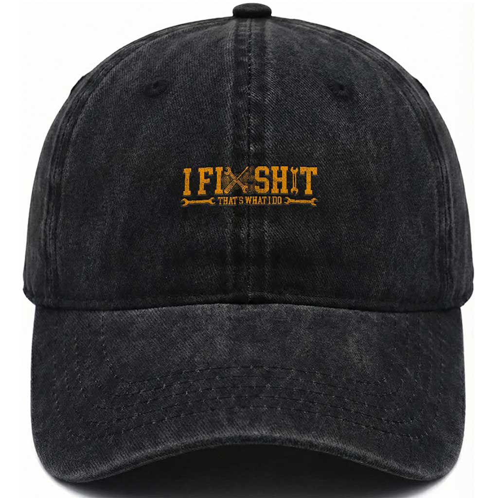 I Fix Shit Thats What I Do Washed Cotton Baseball Cap Funny Dad Grandpa TS10 Washed Cap Universal Fit Black Print Your Wear