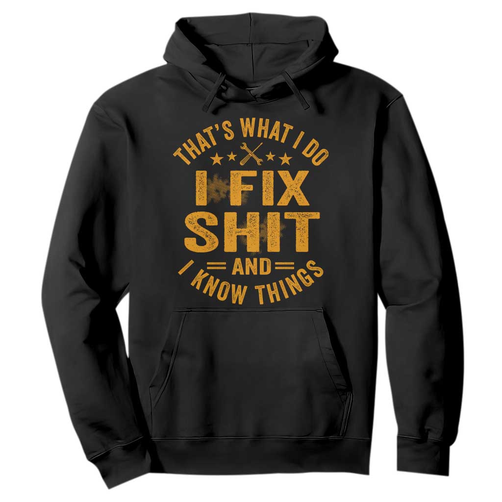 Funny Dad Grandpa Hoodie That's What I Do I Fix Shit And I Know Things TS10 Black Print Your Wear