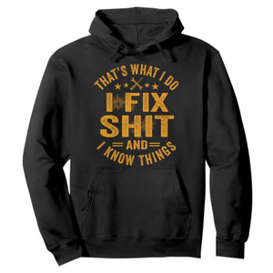 Funny Dad Grandpa Hoodie That's What I Do I Fix Shit And I Know Things TS10 Black Print Your Wear