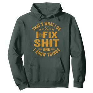 Funny Dad Grandpa Hoodie That's What I Do I Fix Shit And I Know Things TS10 Dark Forest Green Print Your Wear