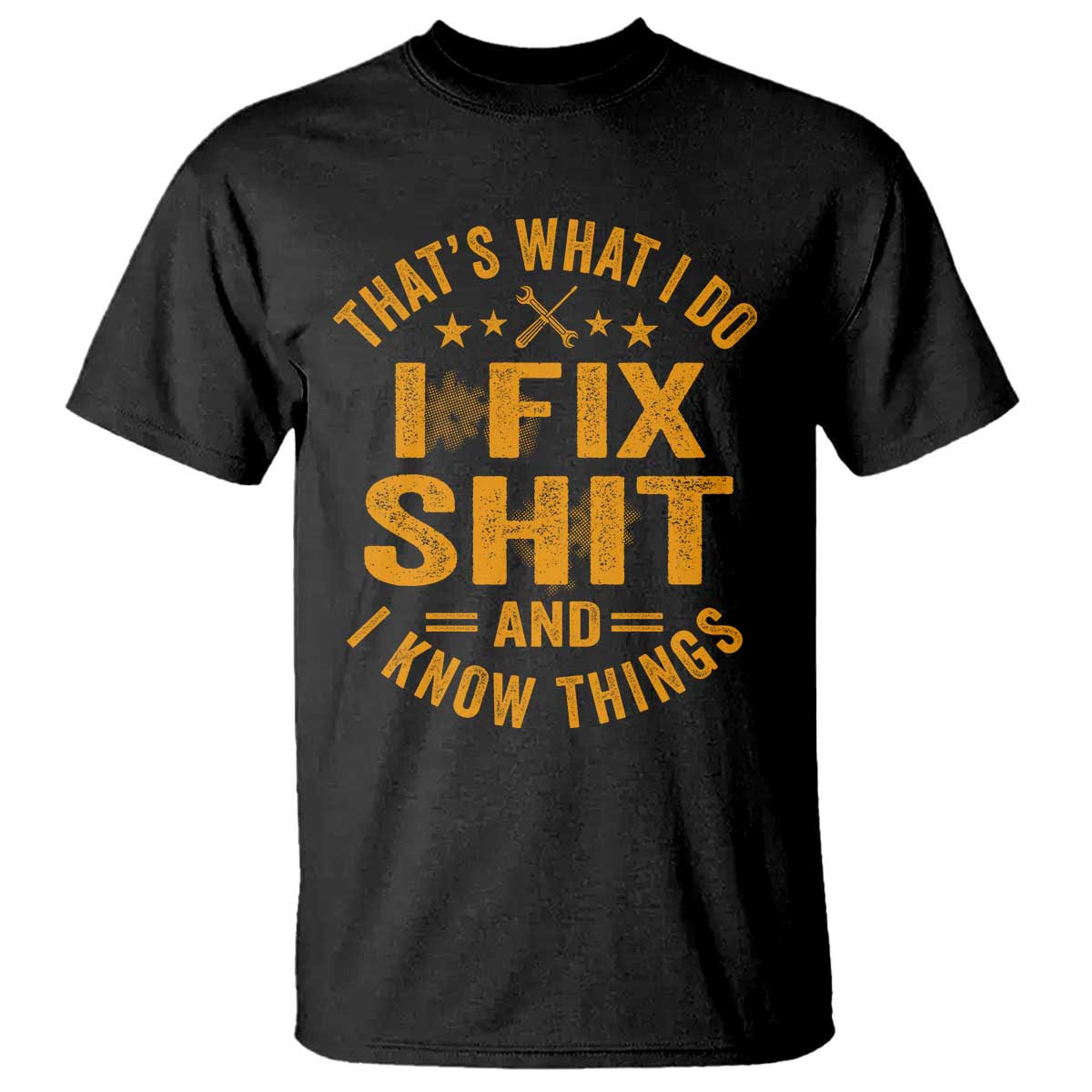 Funny Dad Grandpa T Shirt That's What I Do I Fix Shit And I Know Things TS10 Black Print Your Wear