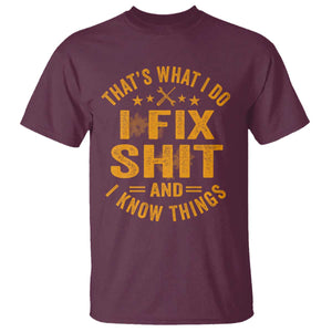 Funny Dad Grandpa T Shirt That's What I Do I Fix Shit And I Know Things TS10 Maroon Print Your Wear
