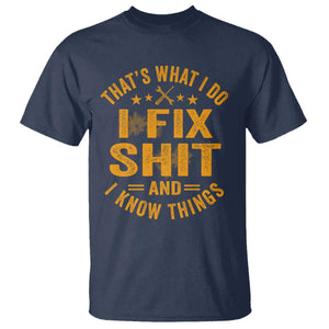 Funny Dad Grandpa T Shirt That's What I Do I Fix Shit And I Know Things TS10 Navy Print Your Wear