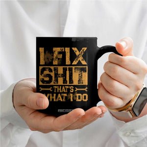 Funny Dad Grandpa Coffee Mug I Fix Shit Thats What I Do TS10 Print Your Wear