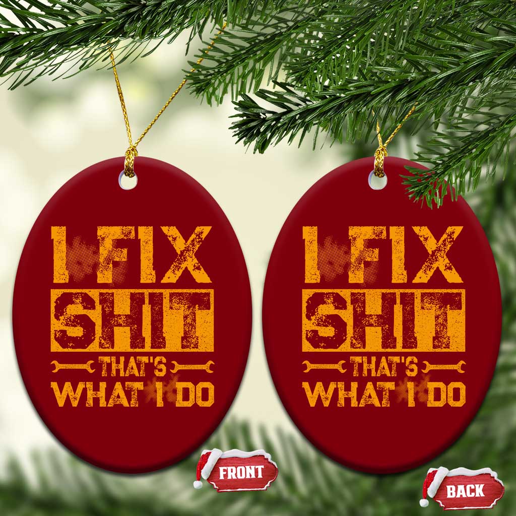 Funny Dad Grandpa Ceramic Ornament I Fix Shit Thats What I Do TS10 Print Your Wear