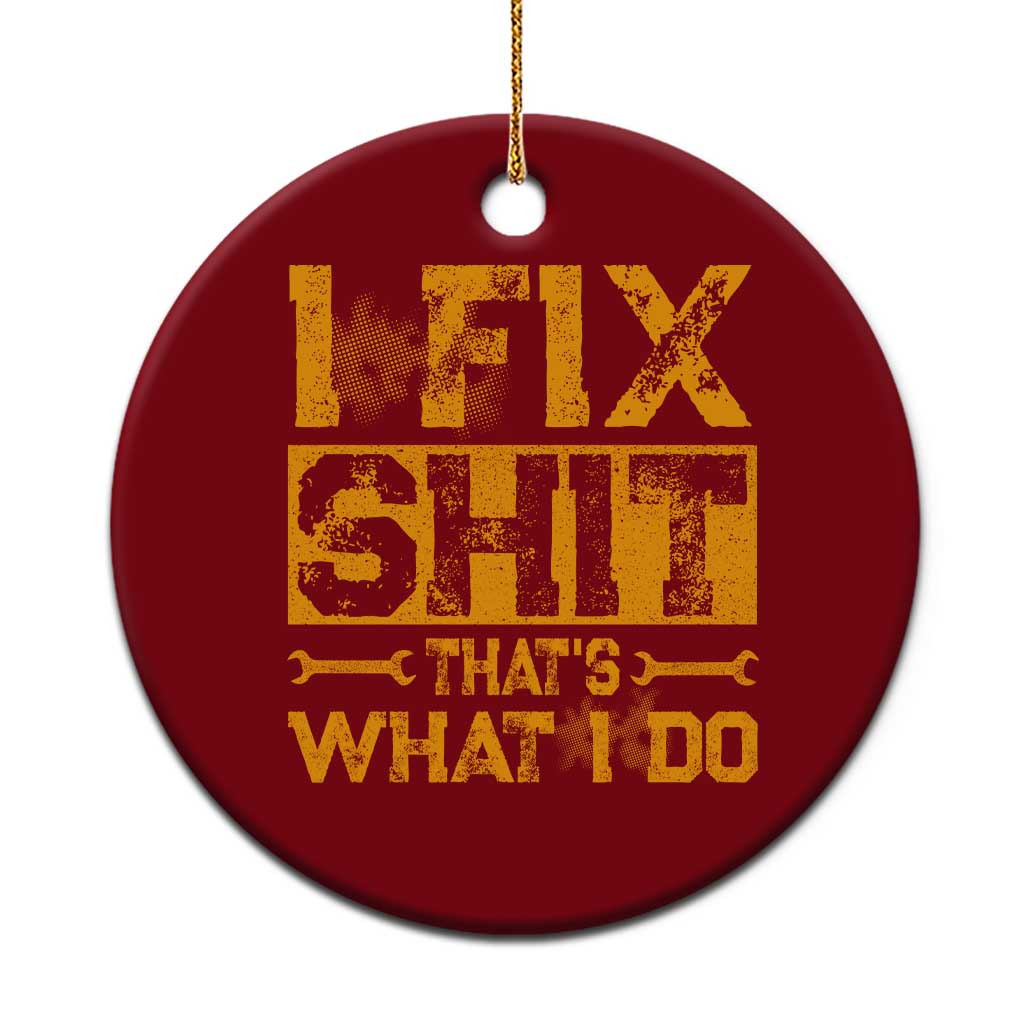 Funny Dad Grandpa Ceramic Ornament I Fix Shit Thats What I Do TS10 1pc Red Print Your Wear