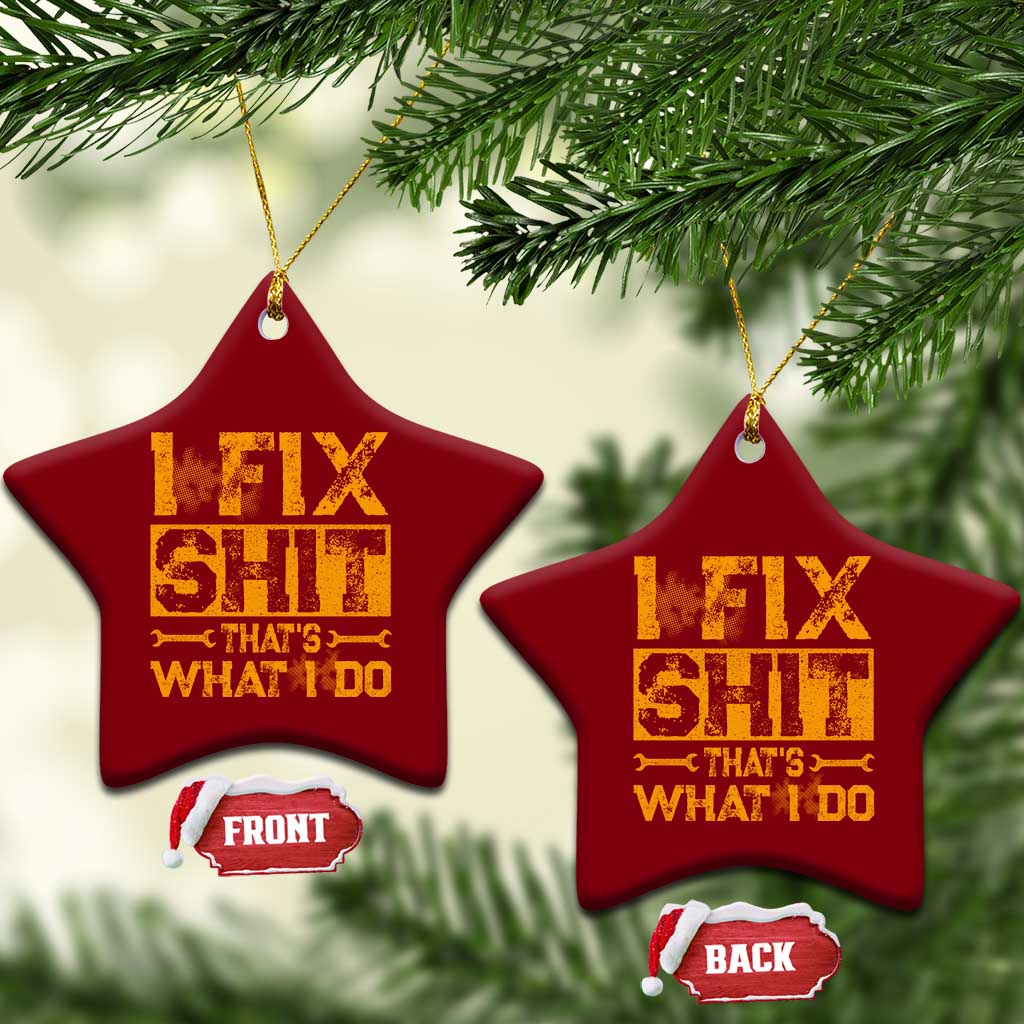 Funny Dad Grandpa Ceramic Ornament I Fix Shit Thats What I Do TS10 Print Your Wear