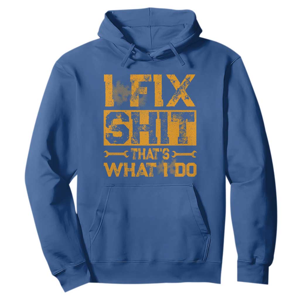 Funny Dad Grandpa Hoodie I Fix Shit Thats What I Do TS10 Royal Blue Print Your Wear