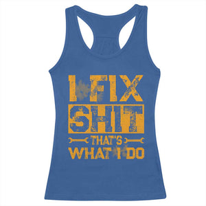 Funny Dad Grandpa Racerback Tank Top I Fix Shit Thats What I Do TS10 Royal Blue Print Your Wear