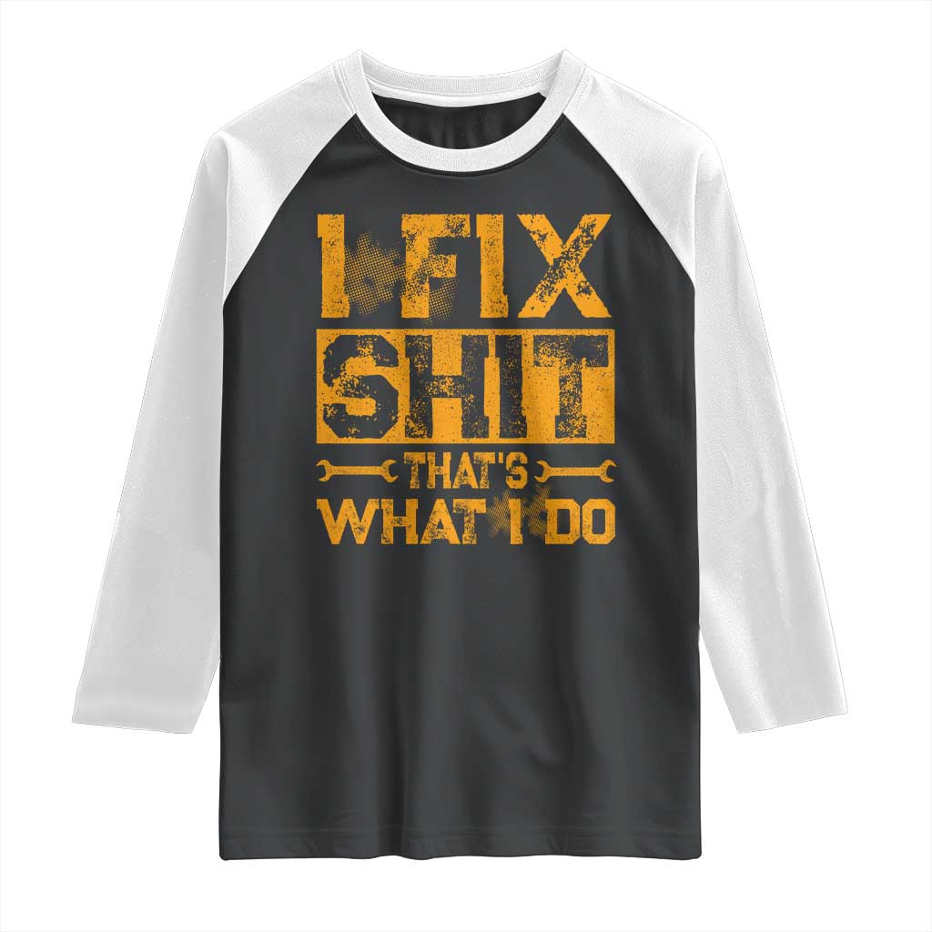Funny Dad Grandpa Raglan Shirt I Fix Shit Thats What I Do TS10 Black White Print Your Wear
