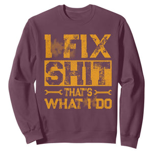 Funny Dad Grandpa Sweatshirt I Fix Shit Thats What I Do TS10 Maroon Print Your Wear