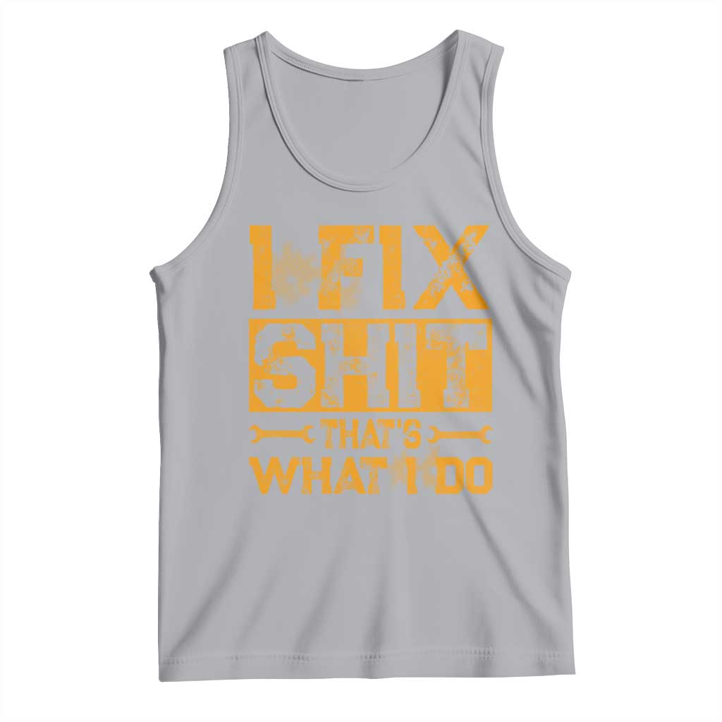 Funny Dad Grandpa Tank Top I Fix Shit Thats What I Do TS10 Athletic Heather Print Your Wear