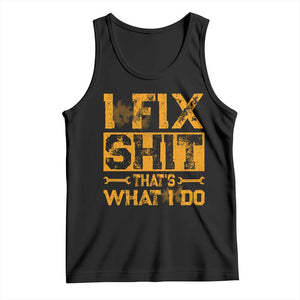 Funny Dad Grandpa Tank Top I Fix Shit Thats What I Do TS10 Black Print Your Wear