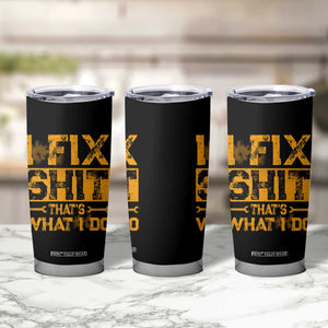 Funny Dad Grandpa Tumbler Cup I Fix Shit Thats What I Do TS10 Print Your Wear