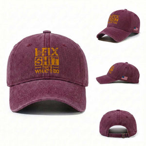 Funny Dad Grandpa Washed Cotton Baseball Cap - I Fix Shit Thats What I Do TS10 Washed Cap Universal Fit Burgundy Print Your Wear