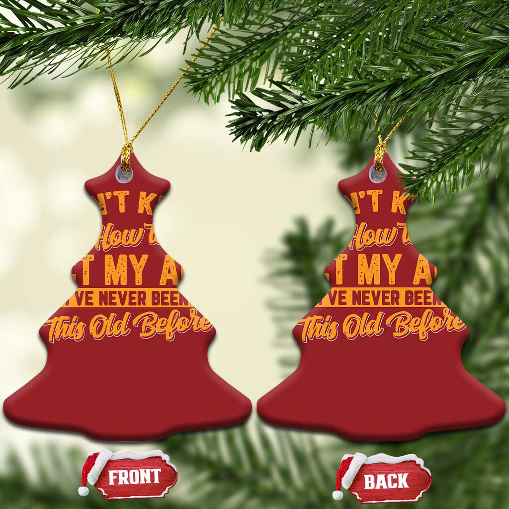 I Don't Know How To Act My Age Christmas Ornament Sarcastic Funny Old Man Saying TS10 Christmas Tree Red Print Your Wear