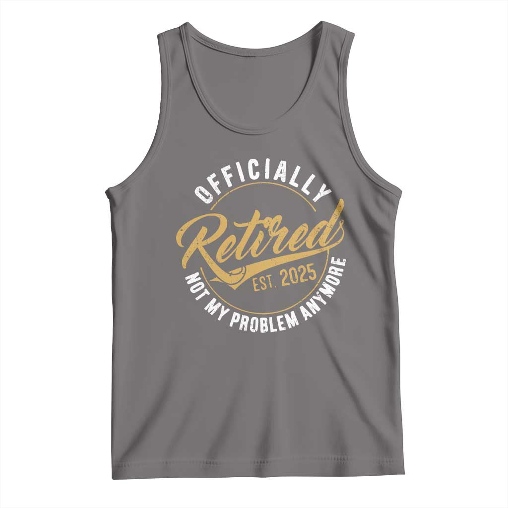 Retired 2025 Tank Top Funny Retirement Not My Problem Anymore TS10 Deep Heather Print Your Wear