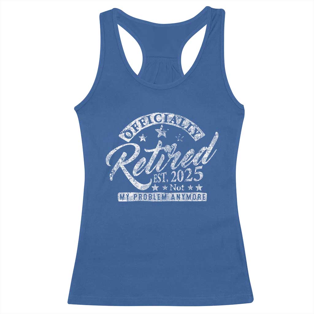 Vintage Retired 2025 Racerback Tank Top Funny Retirement Not My Problem Anymore TS10 Royal Blue Print Your Wear