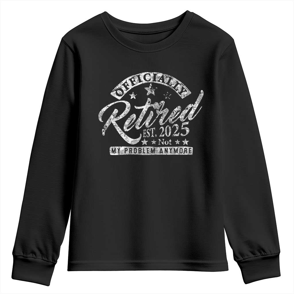 Vintage Retired 2025 Youth Sweatshirt Funny Retirement Not My Problem Anymore TS10 Black Print Your Wear