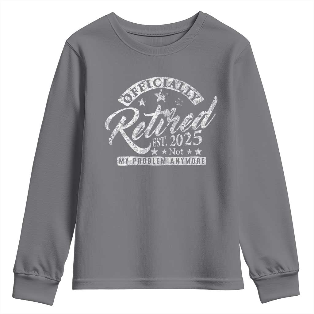 Vintage Retired 2025 Youth Sweatshirt Funny Retirement Not My Problem Anymore TS10 Charcoal Print Your Wear