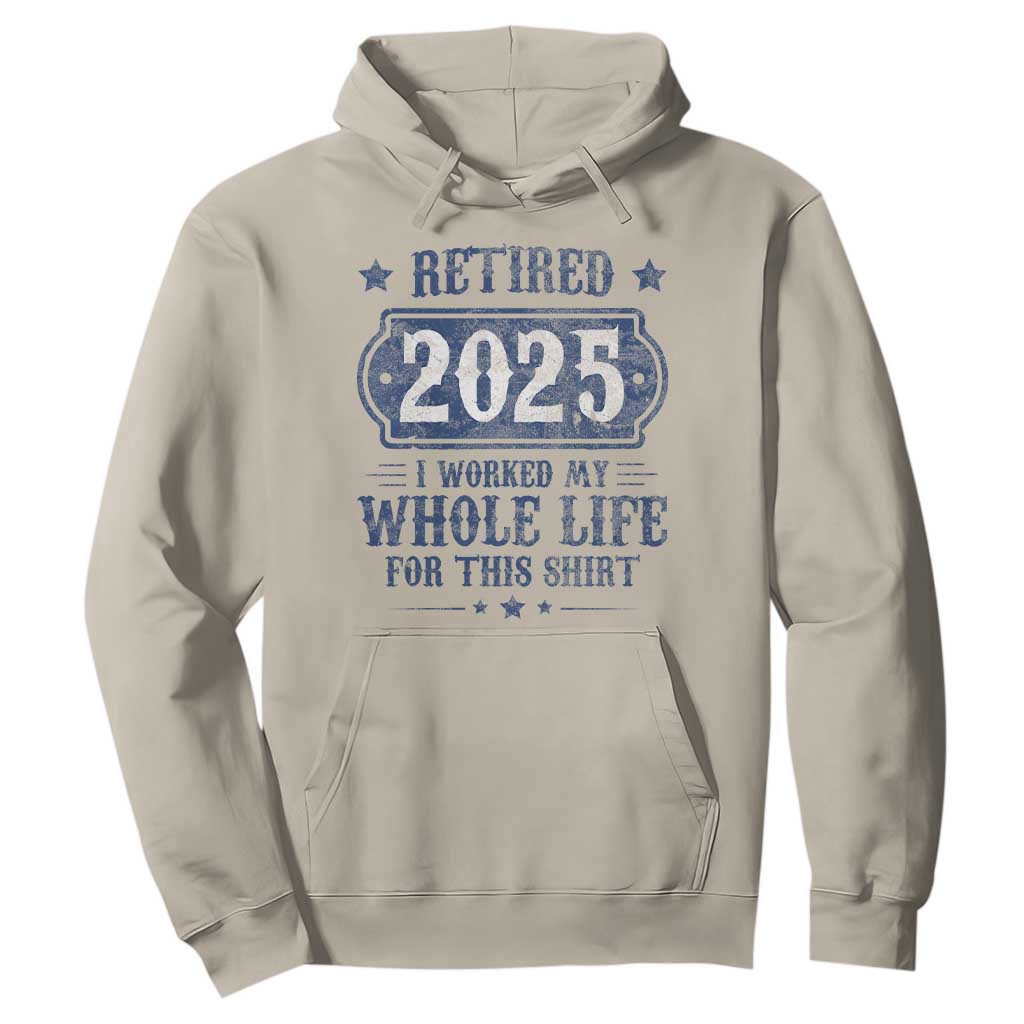 Retired 2025 Hoodie Retirement Worked Whole Life For This TS10 Sand Print Your Wear