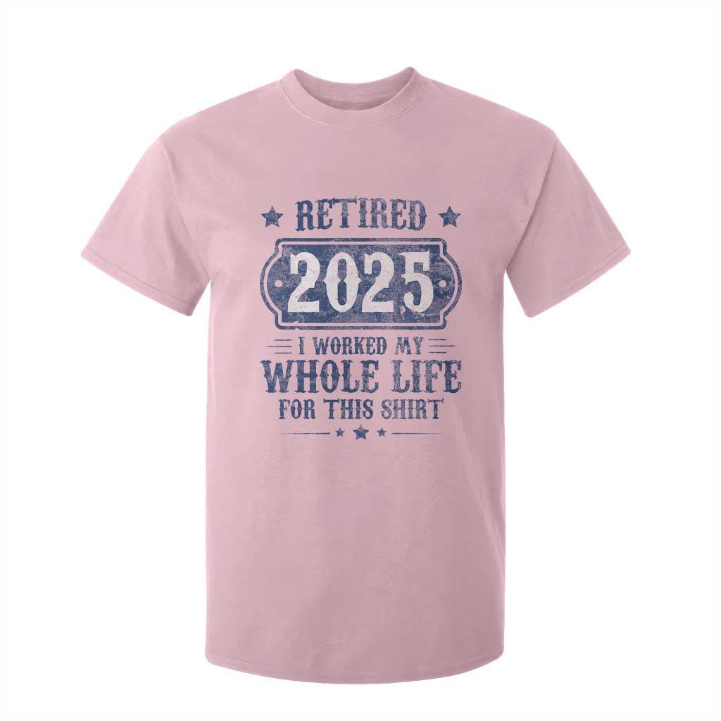 Retired 2025 T Shirt For Kid Retirement Worked Whole Life For This TS10 Light Pink Print Your Wear