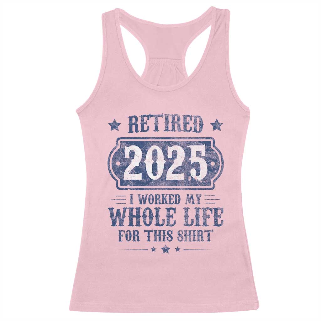 Retired 2025 Racerback Tank Top Retirement Worked Whole Life For This TS10 Light Pink Print Your Wear