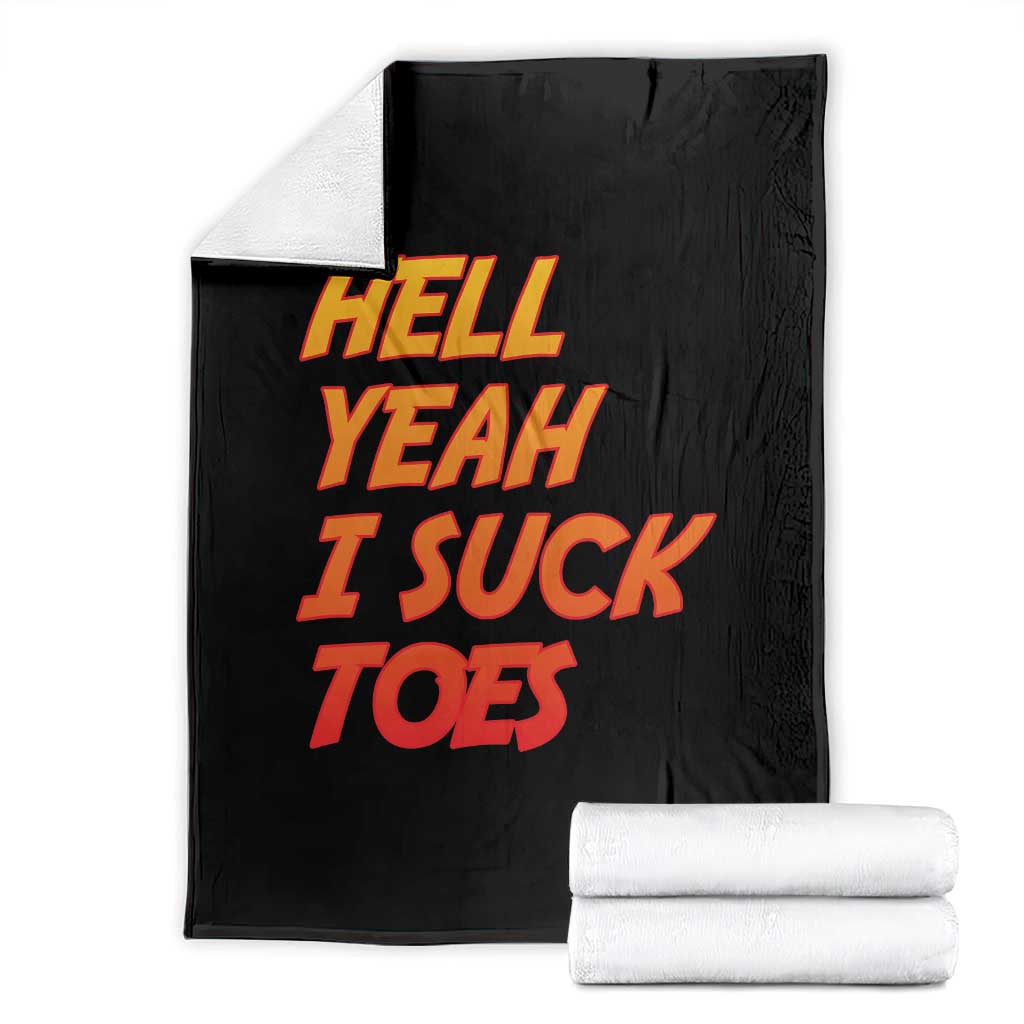 Hell Yeah I Suck Toes Throw Blanket Funny Foot Fetish Sucking Toes Dirty Joke TS10 Black Print Your Wear