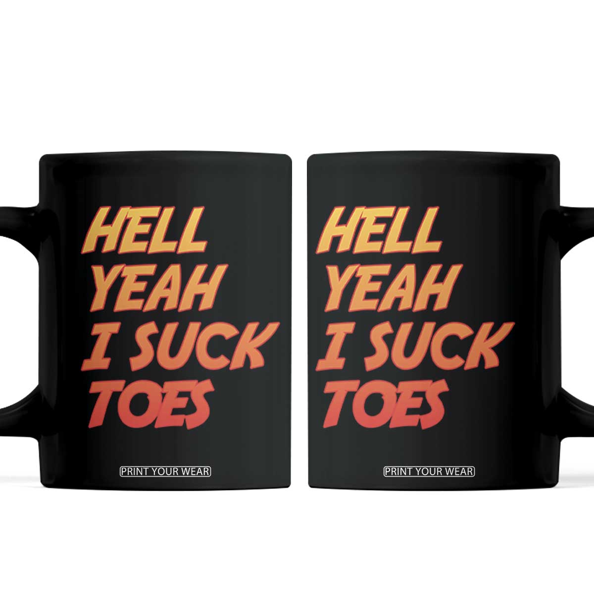 Hell Yeah I Suck Toes Coffee Mug Funny Foot Fetish Sucking Toes Dirty Joke TS10 Black Print Your Wear