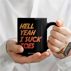 Hell Yeah I Suck Toes Coffee Mug Funny Foot Fetish Sucking Toes Dirty Joke TS10 Print Your Wear