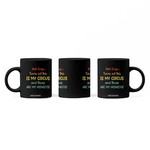 Crap Turns Out This Is My Circus And Those Are My Monkeys Coffee Mug TS10 Print Your Wear