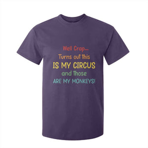 Crap Turns Out This Is My Circus And Those Are My Monkeys T Shirt For Kid TS10 Purple Print Your Wear