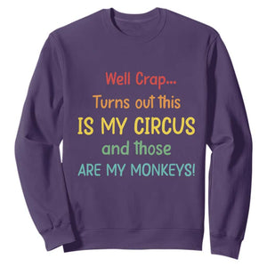 Crap Turns Out This Is My Circus And Those Are My Monkeys Sweatshirt TS10 Purple Print Your Wear