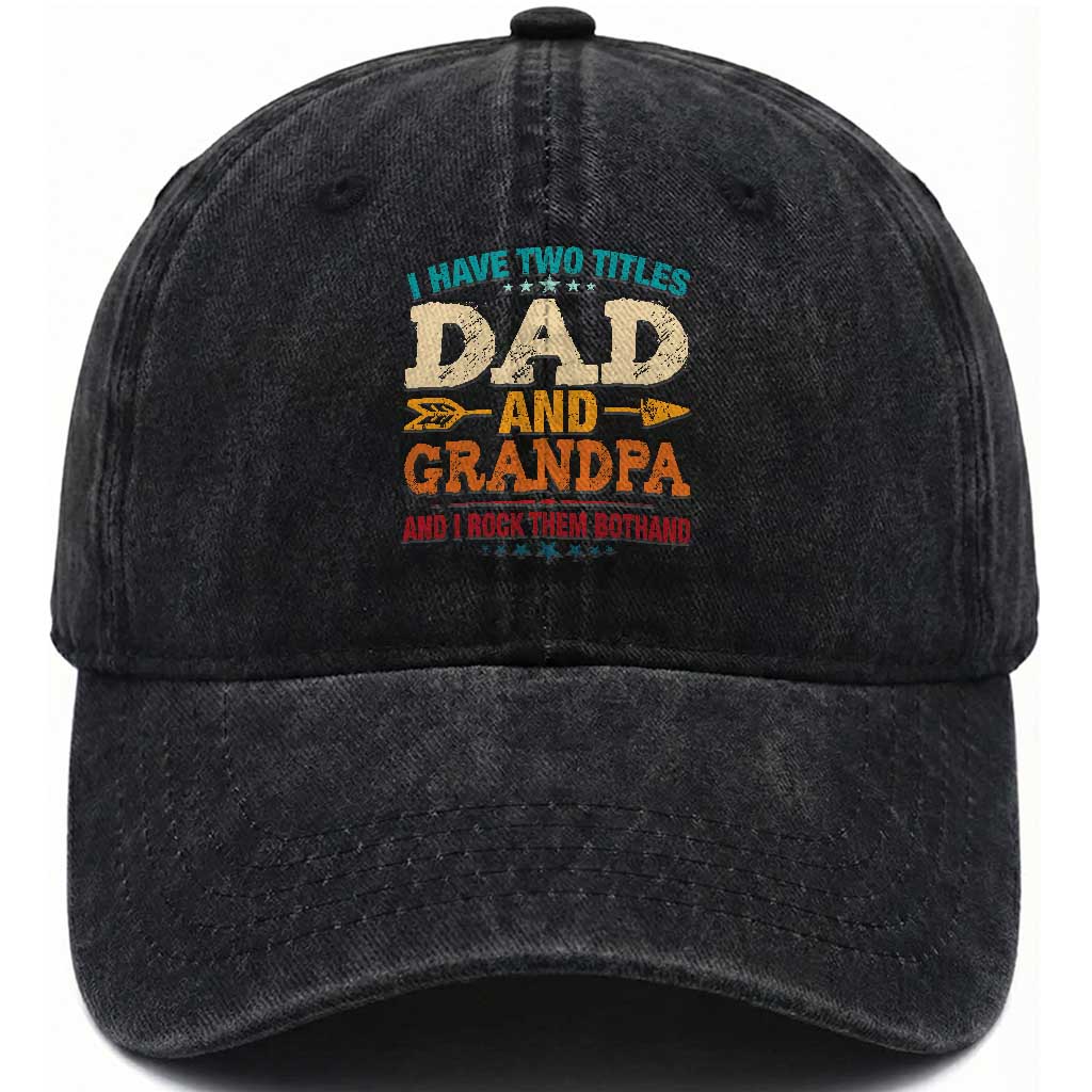 I Have Two Titles Dad And Grandpa Washed Cotton Baseball Cap Retro Father's Day Grandpa Gift TS10 Print Your Wear
