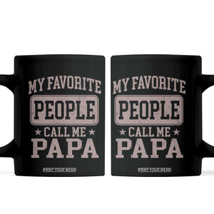 My Favorite People Call Me Papa Coffee Mug Retro Fathers Day Gift TS10 Black Print Your Wear