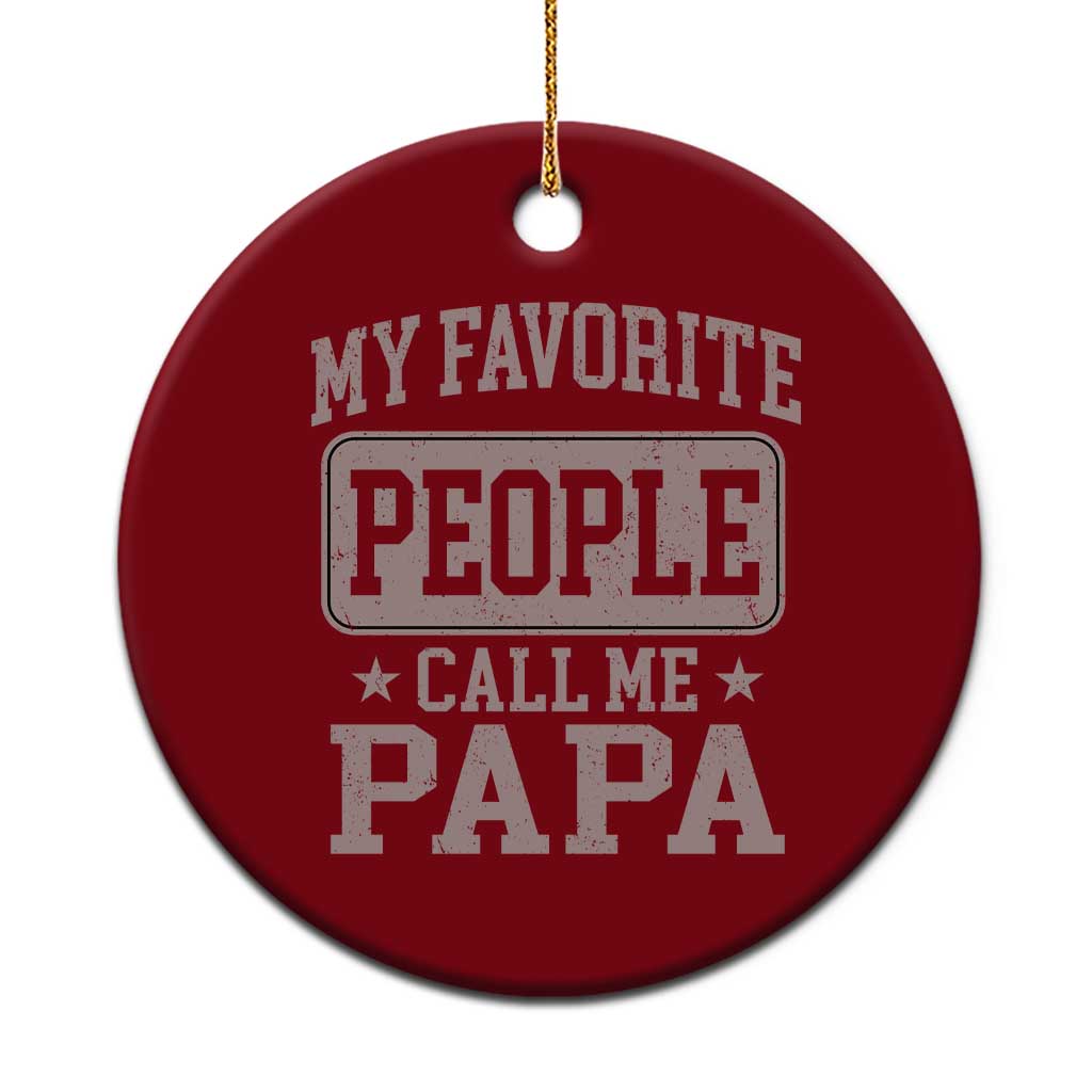 My Favorite People Call Me Papa Ceramic Ornament Retro Fathers Day Gift TS10 1pc Red Print Your Wear