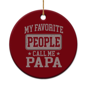 My Favorite People Call Me Papa Ceramic Ornament Retro Fathers Day Gift TS10 1pc Red Print Your Wear