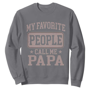 My Favorite People Call Me Papa Sweatshirt Retro Fathers Day Gift TS10 Charcoal Print Your Wear