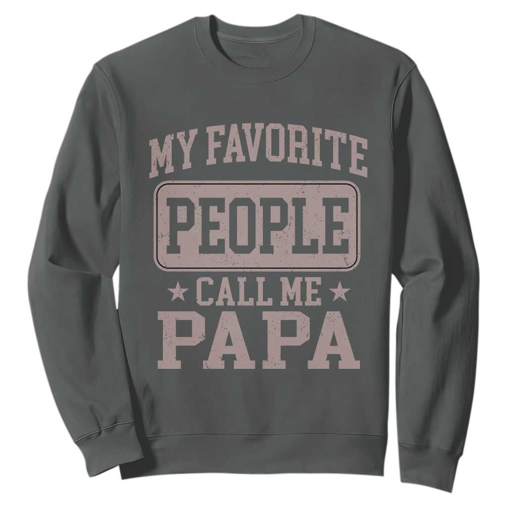 My Favorite People Call Me Papa Sweatshirt Retro Fathers Day Gift TS10 Dark Heather Print Your Wear