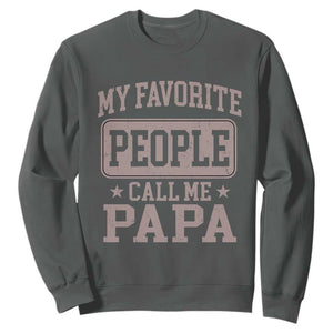 My Favorite People Call Me Papa Sweatshirt Retro Fathers Day Gift TS10 Dark Heather Print Your Wear