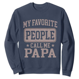 My Favorite People Call Me Papa Sweatshirt Retro Fathers Day Gift TS10 Navy Print Your Wear