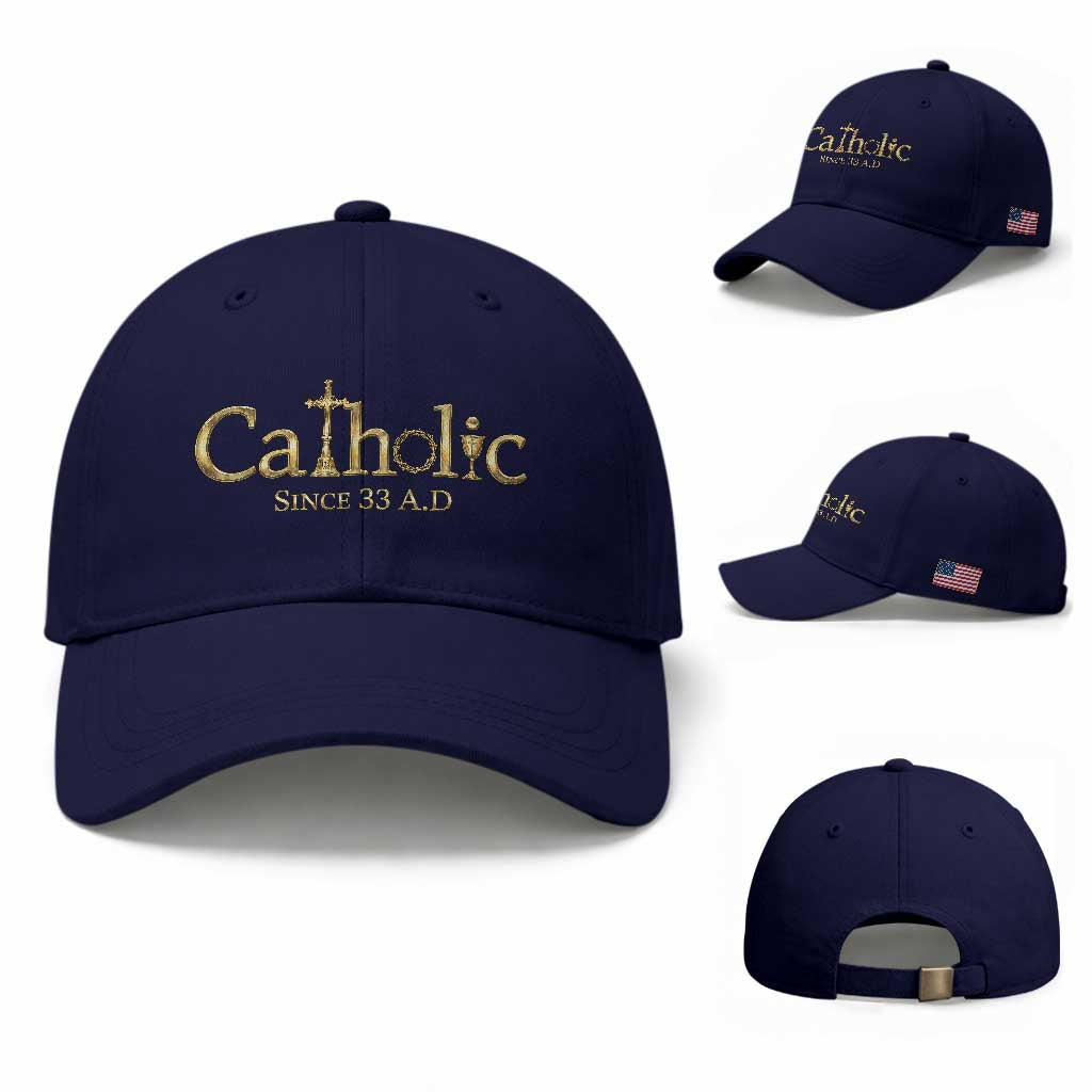 Catholic Since 33 AD Baseball Cap Christianity Crucifix Jesus Eucharist TS10 Baseball Cap Universal Fit Dark Blue Print Your Wear