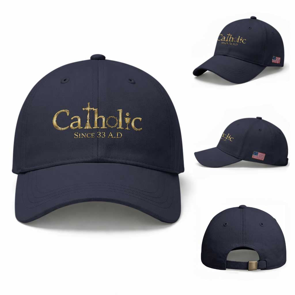 Catholic Since 33 AD Baseball Cap Christianity Crucifix Jesus Eucharist TS10 Baseball Cap Universal Fit Navy Print Your Wear