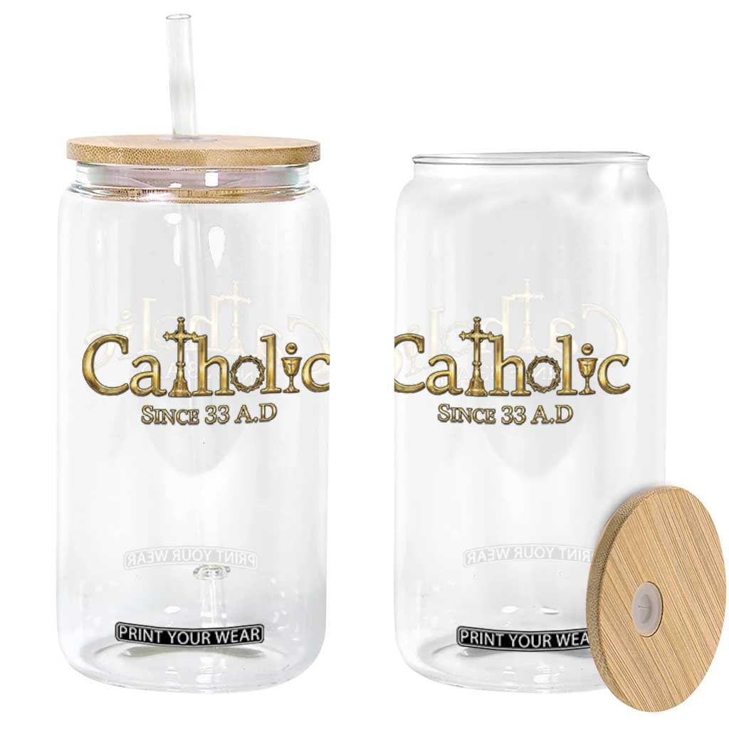 Catholic Since 33 AD Glass Can Christianity Crucifix Jesus Eucharist TS10 Print Your Wear