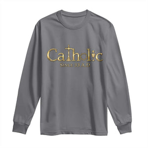 Catholic Since 33 AD Long Sleeve Shirt Christianity Crucifix Jesus Eucharist TS10 Charcoal Print Your Wear