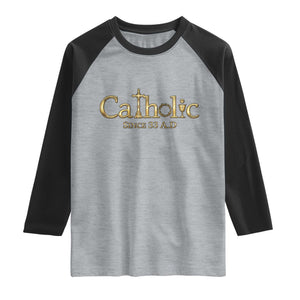 Catholic Since 33 AD Raglan Shirt Christianity Crucifix Jesus Eucharist TS10 Heather Gray Black Print Your Wear