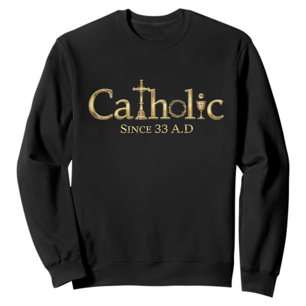 Catholic Since 33 AD Sweatshirt Christianity Crucifix Jesus Eucharist TS10 Black Print Your Wear