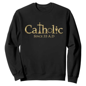 Catholic Since 33 AD Sweatshirt Christianity Crucifix Jesus Eucharist TS10 Black Print Your Wear