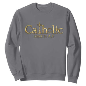 Catholic Since 33 AD Sweatshirt Christianity Crucifix Jesus Eucharist TS10 Charcoal Print Your Wear