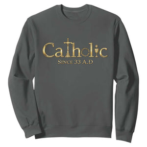 Catholic Since 33 AD Sweatshirt Christianity Crucifix Jesus Eucharist TS10 Dark Heather Print Your Wear